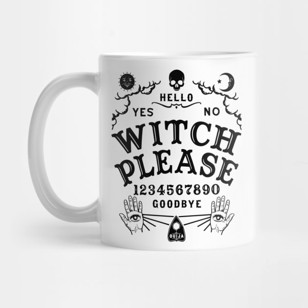 Witch Please Ouija Board by Tshirt Samurai